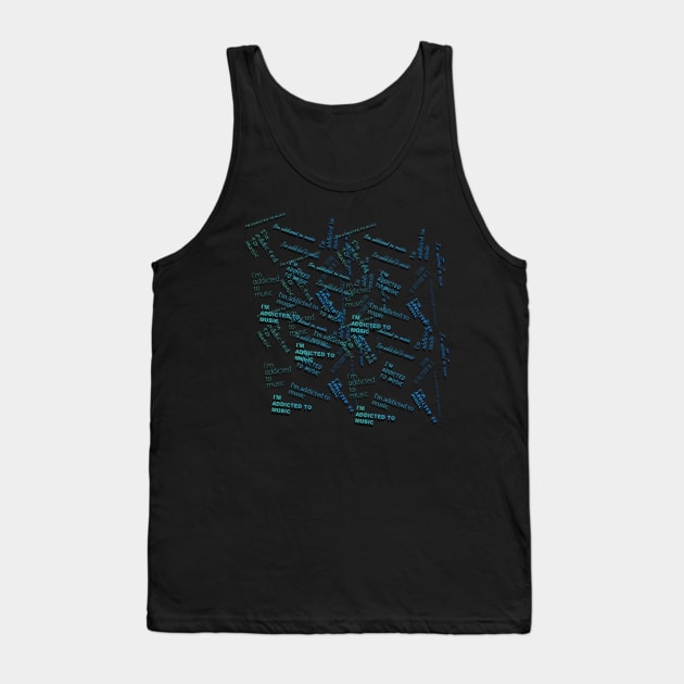 I'm addicted to music Tank Top by Fadmel